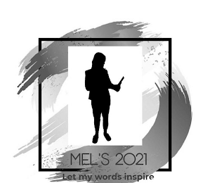 MEL'S 2021 LET MY WORDS INSPIRE