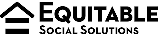 EQUITABLE SOCIAL SOLUTIONS