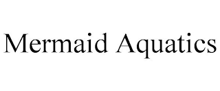 MERMAID AQUATICS