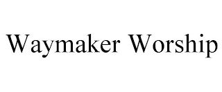 WAYMAKER WORSHIP