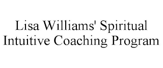 LISA WILLIAMS' SPIRITUAL INTUITIVE COACHING PROGRAM