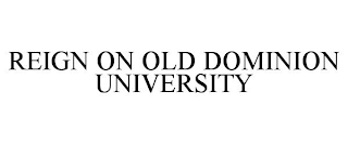 REIGN ON OLD DOMINION UNIVERSITY