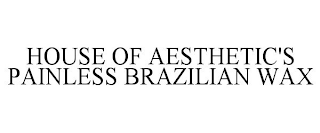 HOUSE OF AESTHETIC'S PAINLESS BRAZILIAN WAX