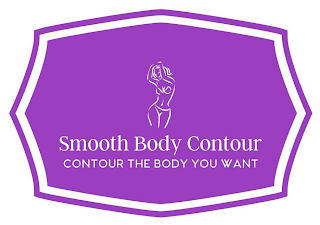 SMOOTH BODY CONTOUR CONTOUR THE BODY YOU WANT