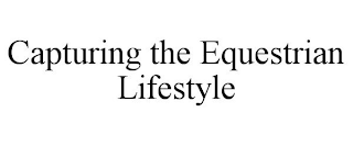 CAPTURING THE EQUESTRIAN LIFESTYLE