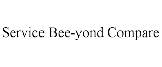 SERVICE BEE-YOND COMPARE