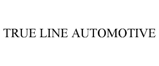 TRUE LINE AUTOMOTIVE