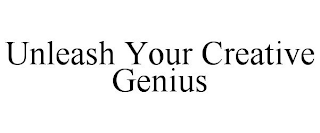 UNLEASH YOUR CREATIVE GENIUS