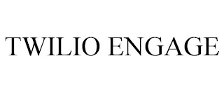 TWILIO ENGAGE