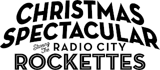 CHRISTMAS SPECTACULAR STARRING THE RADIO CITY ROCKETTES