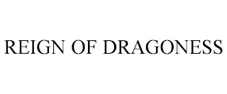 REIGN OF DRAGONESS