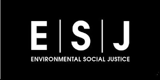 E S J ENVIRONMENTAL SOCIAL JUSTICE