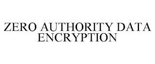 ZERO AUTHORITY DATA ENCRYPTION