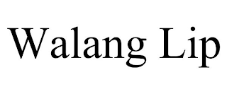 WALANG LIP