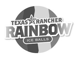 TEXAS RANCHER RAINBOW ICE BALLS