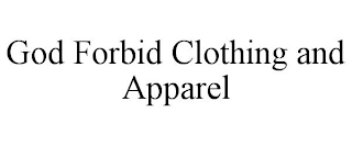 GOD FORBID CLOTHING AND APPAREL