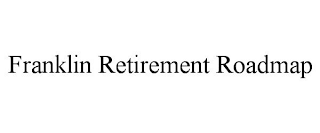 FRANKLIN RETIREMENT ROADMAP