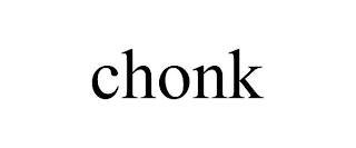 CHONK