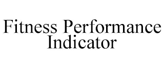 FITNESS PERFORMANCE INDICATOR