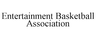 ENTERTAINMENT BASKETBALL ASSOCIATION