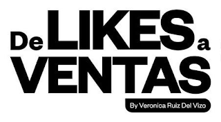 DE LIKES A VENTAS BY VERONICA RUIZ DEL VIZO