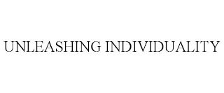 UNLEASHING INDIVIDUALITY