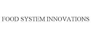 FOOD SYSTEM INNOVATIONS