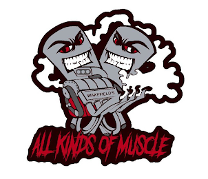 WAKEFIELD'S ALL KINDS OF MUSCLE