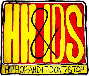 HH&IDS HIP HOP·AND·IT·DON'T·STOP