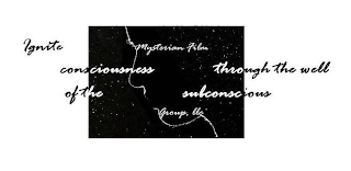 MYSTERIAN FILM GROUP, LLC IGNITE CONSCIOUSNESS THROUGH THE WELL OF THE SUBCONSCIOUS