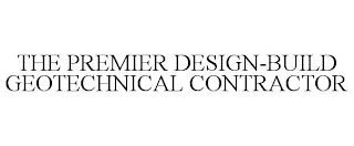 THE PREMIER DESIGN-BUILD GEOTECHNICAL CONTRACTOR