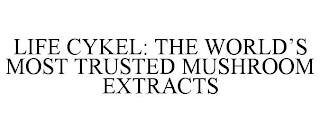 LIFE CYKEL: THE WORLD'S MOST TRUSTED MUSHROOM EXTRACTS