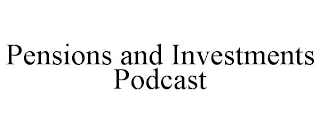 PENSIONS AND INVESTMENTS PODCAST