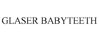 GLASER BABYTEETH
