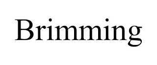 BRIMMING