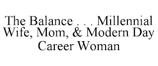 THE BALANCE . . . MILLENNIAL WIFE, MOM, & MODERN DAY CAREER WOMAN