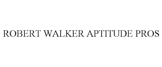 ROBERT WALKER APTITUDE PROS