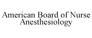 AMERICAN BOARD OF NURSE ANESTHESIOLOGY
