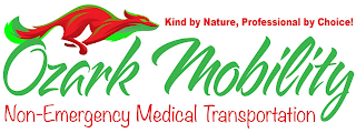 KIND BY NATURE, PROFESSIONAL BY CHOICE! OZARK MOBILITY NON-EMERGENCY MEDICAL TRANSPORTATION