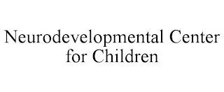 NEURODEVELOPMENTAL CENTER FOR CHILDREN