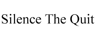 SILENCE THE QUIT