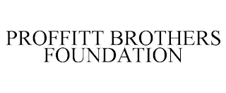 PROFFITT BROTHERS FOUNDATION