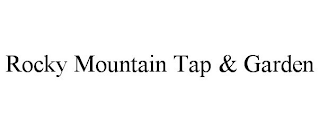 ROCKY MOUNTAIN TAP & GARDEN