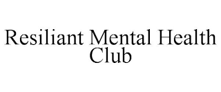 RESILIANT MENTAL HEALTH CLUB