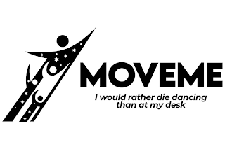 MOVEME I WOULD RATHER DIE DANCING THAN AT MY DESK