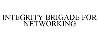 INTEGRITY BRIGADE FOR NETWORKING