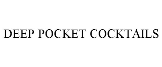 DEEP POCKET COCKTAILS