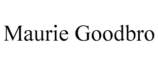 MAURIE GOODBRO