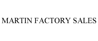 MARTIN FACTORY SALES