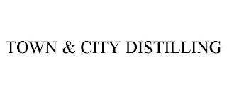 TOWN & CITY DISTILLING